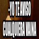 Yo te aviso cualquier vaina