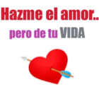 Hazme el amor... pero de tu VIDA
