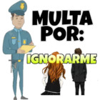 Multa por ignorarme