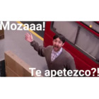 Mozaaa! Te apetezco?