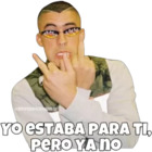 Yo estaba para ti, pero ya no