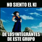 No siento el KI de los integrantes de este grupo