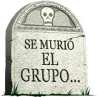 SE MURIO EL GRUPO...