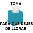 Toma para que deje de llorar