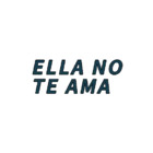Ella no te ama
