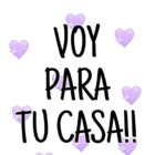 VOY PARA TU CASA!!