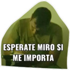 ESPERATE MIRO SI ME IMPORTA