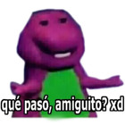 Qué paso, amiguito? xd