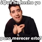 ¿Qué he hecho yo para merecer esto?