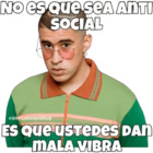 No es que sea anti social es que ustedes dan mala vibra