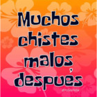 Muchos chistes malos después