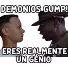 ¡Demonios Gump! Eres realmente un genio