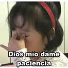 Dios mío dame paciencia