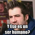Y eso es un ser humano?