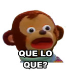 QUE LO QUE?