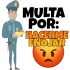 Multa por hacerme enojar