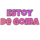 Estoy de goma