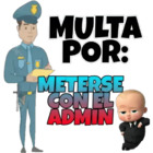 Multa por meterse con el admin