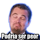 Podría ser peor