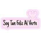 Soy tan feliz al verte