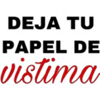 Deja tu papel de víctima