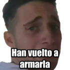 Han vuelto a armarla