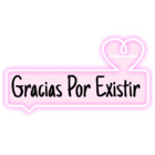 Gracias por existir