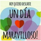 Hoy quiero desearte un día maravilloso!