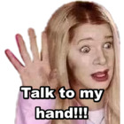 Talk to my hand!!!