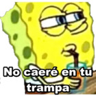No caeré en tu trampa