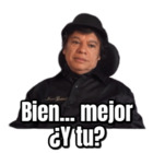 Bien... mejor ¿Y tú?