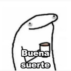 Buena suerte