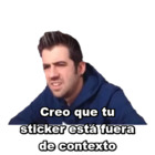 Creo que tu sticker está fuera de contexto