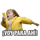 ¡Voy para ahi!