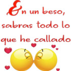 En un beso, sabrás todo lo que he callado