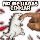 No me hagas enojar