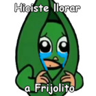 Hiciste llorar a Frijolito