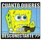 Cuanto quieres por desconectarte??