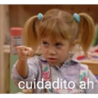 Cuidadito ah