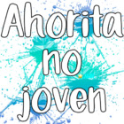 Ahorita no joven