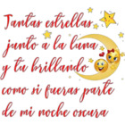 Juntas estrellas, junto a la luna y tu brillando como si fueras parte de mi noche oscura