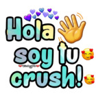 Hola soy tu crush!