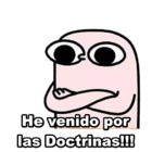 He venido por las Doctrinas!!!