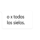 O x todos los cielos