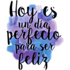 Hoy es un día perfecto para ser feliz