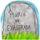 Murió de exagerada