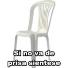 Si no va de prisa sientese