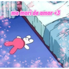 Me morí de amor <3