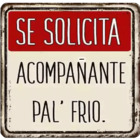 Se solicita acompañante pal' frio