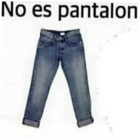 No es pantalón